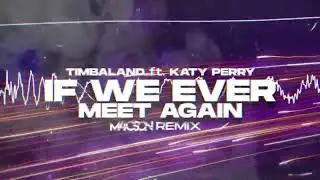 Timbaland ft. Katy Perry - If We Ever Meet Again ( M4CSON REMIX )