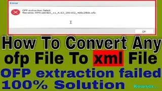 How To Convert OFP To XML File II ofp to xml file convert error fix II RMX1805 ofp to xml error fix