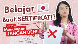 Belajar bahasa Jepang buat KERJA dan SERTIFIKAT ?? Mending JANGAN deh..