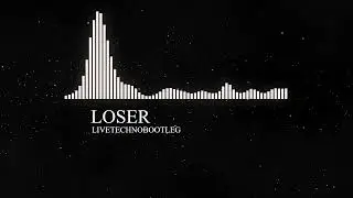 LOSER (LIVETECHNOBOOTLEG)