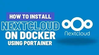 How to Install Nextcloud on Docker using Portainer