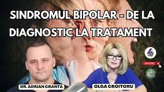 SINDROMUL BIPOLAR - DE LA DIAGNOSTIC LA TRATAMENT - CU DR. ADRIAN CRANTA - PUTERILE SECRETE