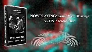 Kount Your Blessings - Jordan Dale (Visualizer)