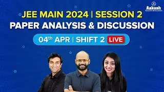 JEE Main 2024 April Attempt Paper Analysis and Discussion | 4th April Shift 2