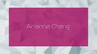 Arianna Chang - appearance