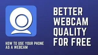 How to Use Your Phone as a Webcam