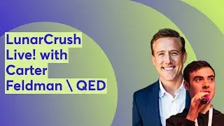 LunarCrush Live! with Carter Feldman \ QED