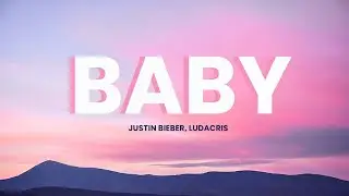 Justin Bieber _ Baby (Lyrics) ft. Ludacris