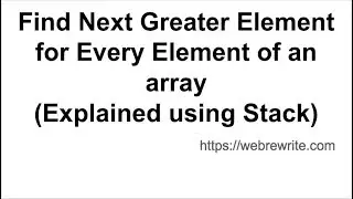 Find Next Greater Element for Every Element of an Array
