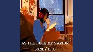 As the Deer My Savior