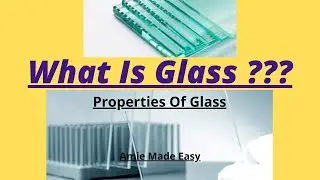 Glass - A Hard Liquid / Properties Of Glass / Ceramic Materials /Material Science.