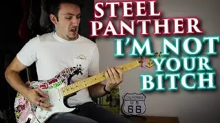 Steel Panther I'm Not Your Bitch | Full Guitar Cover