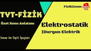 TYT Elektrostatik-Durgun Elektrik Özet Konu Anlatımı [Sınav ile İlgili İpuçları-Pratik Bilgiler]