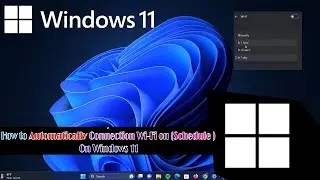 How to Automatically Connect  Wi-Fi on Schedule  On Windows 11