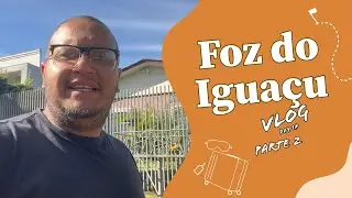 FOZ DO IGUAÇU -  VLOD DAY 1 (parte 2)