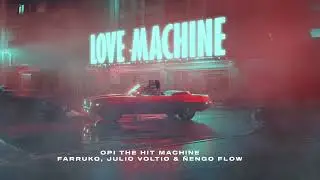 Love Machine (Remix) - Opi the Hit Machine, Farruko, Ñengo Flow, Julio Voltio (Official Audio)