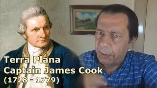 Terra Plana - Captain James Cook  (1728 - 1779)