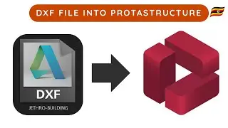 Easiest Way To Import a DXF file into Protastructure
