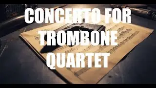 Concerto for Trombone Quartet SCORE (with digital accompaniment)