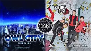 Owl City / Big Time Rush - Like No Fireflies' Around (Mako Mashup)
