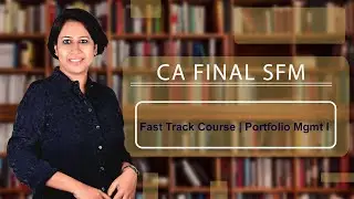 CA Final SFM | Fast Track | Portfolio Management I
