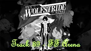 Wolfstride - Track 39 - FF Arena
