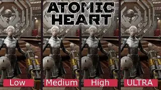 Atomic Heart Graphics Comparison Low vs Medium vs High vs Ultra 1080p