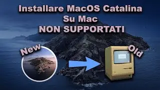 Installare MacOS Catalina 10.15 su Mac NON SUPPORTATI - ITA