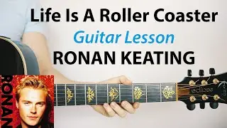Ronan Keating: Life Is A Roller Coaster 🎸 Guitar Lesson (Play-Along, How To Play)