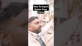 How To Import Button From China / Import From China