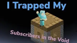 I Trapped My Subscribers in the Void (7k event)
