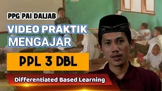 Video Praktik Mengajar PPL 3 DBL Differentiated based learning PPG PAI Daljab