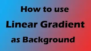 How to use Linear Gradient in HTML | 