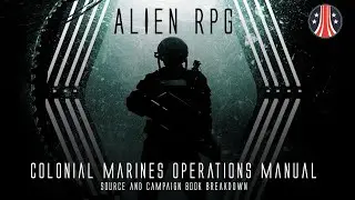 Alien RPG: Colonial Marines Operations Manual Breakdown