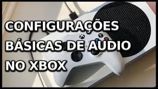 CONFIGURAÇÕES BÁSICAS DE AÚDIO NO XBOX ONE e XBOX SERIES X/S - TUTORIAL