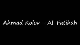 Ahmad Kolov - Al- Fatihah