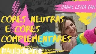 Cores Neutras e Cores Complementares