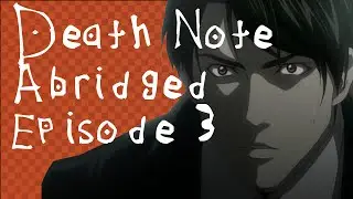 Death Note Abridged Parody Episode 3