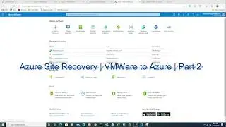 Azure Site Recovery | VMWare to Azure | Part 2
