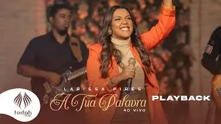 Larissa Pires | A Tua Palavra [Playback com Letra]