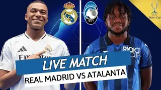 🔴 REAL MADRID - ATALANTA LIVE / 🚨MBAPPE, L'HISTOIRE COMMENCE CE SOIR ! / FINALE SUPER COUPE D'EUROPE