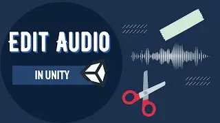How to Edit Audio in Unity 