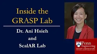 Inside the GRASP Lab - Dr. Ani Hsieh and ScalAR Lab