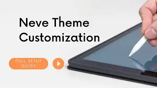 Neve Theme Customization | Full setup guide