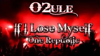 One Republic - If I Lose Myself [O2ule Remix]
