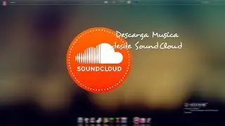 DESCARGA musica/mp3 desde Sound Cloud para PC ♥ [GRATIS Y SIN PROGRAMAS!!]