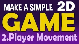 How to make a Simple 2D Game in Unity 2019 - 2.PLAYER MOVEMENT