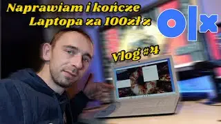Naprawiam i kończę laptopa za 100zł z OLX. Vlog#4