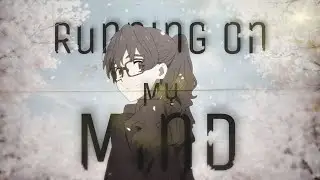 Running On My Mind-「AMV」-Anime MV 4K