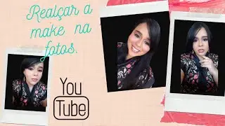 COMO REALÇAR A MAQUIAGEM NA FOTOS.